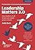 Leadership Matters 3.0: How Leaders At All Levels Can Create Great Schools: How Leaders At All Levels Can Create Great Schools