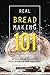 Real Bread Making 101 by Daniel Humphreys
