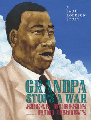 Grandpa Stops a War: A Paul Robeson story (Hardcover)