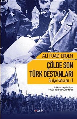 Çölde Son Türk Destanları: Suriye Hatıraları 2