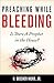 Preaching While Bleeding: Is There A Prophet in the House?