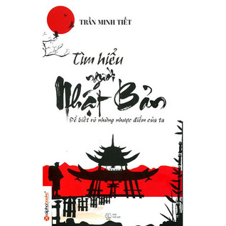 Tìm hiểu người Nhật Bản : Để biết rõ những nhược điểm của ta (Paperback)