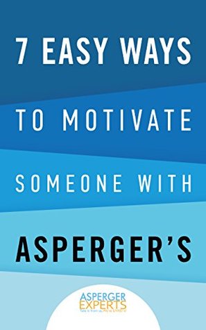 7 Easy Ways To Motivate Someone With Asperger's (Kindle Edition)