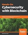 Hands-On Cybersecurity with Blockchain by Rajneesh Gupta