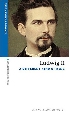 Ludwig II.: A Different Kind of King (kleine bayerische biografien) (German Edition)