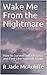 Wake Me From the Nightmare by R. Jade McAuliffe Wake Me From the Nightmare by R. Jade McAuliffe