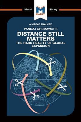 Pankaj Ghemawat's Distance Still Matters: The Hard Reality of Global Expansion (The Macat Library)