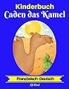 Kinderbuch: Caden das Kamel (Französisch-Deutsch) (Französisch-Deutsch Zweisprachiges Kinderbuch t. 2) (French Edition)