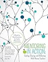 Mentoring in Action: Guiding, Sharing, and Reflecting With Novice Teachers: A Month-by-Month Curriculum for Teacher Effectiveness (Corwin Teaching Essentials)