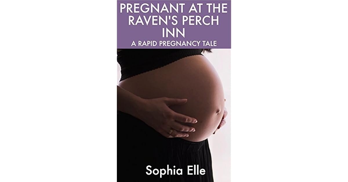 Pregnant at the Raven's Perch Inn A Rapid Pregnancy Tale by Sophia Elle