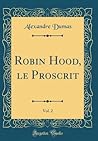 Robin Hood, le Proscrit, Vol. 2 (Classic Reprint) (French Edition)