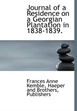 Journal of a Residence on a Georgian Plantation in 1838-1839.