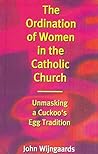 The Ordination of Women in the Catholic Church ; Unmasking a Cuckoo's Egg Tradition