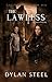 The Lawless by Dylan Steel