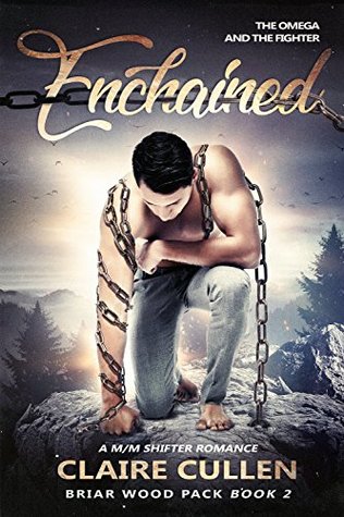Enchained: The Omega and the Fighter (Briar Wood Pack #2)