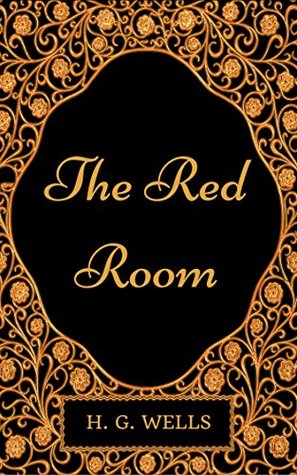 The Red Room: By H. G. Wells - Illustrated