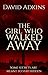 The Girl Who Walked Away