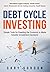 Debt Cycle Investing: Simpl...