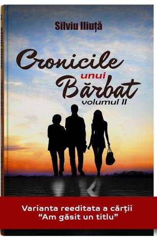Cronicile unui barbat: volumul II