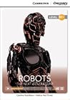 Robots: The Next Generation? High Intermediate Book with Online Access (Cambridge Discovery Education Interactive Readers)