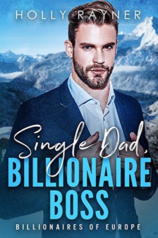 Single Dad, Billionaire Boss (Billionaires of Europe, #2)
