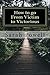 How to go From Victim to Vi...