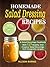 Homemade Salad Dressing Recipes by Allison Barnes