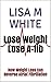 Lose Weight Lose A-Fib by Lisa M.  White