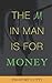 The M in Man Is For Money: ...