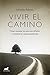 Vivir el camino: Cómo transitar los procesos difíciles y terminar las etapas pendientes (Spanish Edition)