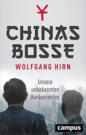 Chinas Bosse: Unsere unbekannten Konkurrenten (German Edition)