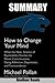 Summary of How to Change Your Mind: What the New Science of Psychedelics Teaches Us about Consciousness, Dying, Addiction, Depression, and Transcendence by Michael Pollan