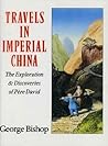 Travels in Imperial China: The Explorations and Discoveries of Père David