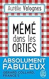 Meme dans les orties by Aurélie Valognes