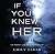 If You Knew Her