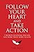 Follow Your Heart and Take Action by Tim Han