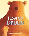 I Love My Daddy by Sebastien Braun