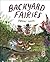 Backyard Fairies by Phoebe Wahl Backyard Fairies by Phoebe Wahl