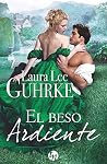 El beso ardiente by Laura Lee Guhrke