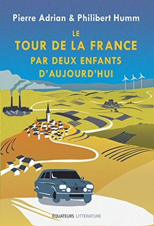 Le tour de la France par deux enfants d'aujourd'hui (Equateurs Littérature) (French Edition)