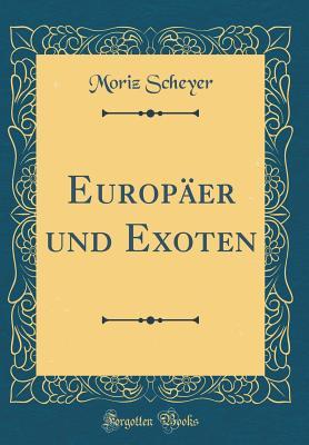 Europäer und Exoten (Classic Reprint)