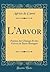 L'Arvor: Poésies des Champs Et des Grèves de Basse Bretagne (Classic Reprint)