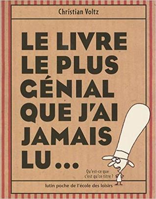 Le Livre Le Plus Génial Que J'ai Jamais Lu (Hardcover)