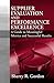 Supplier Evaluation and Performance Excellence: A Guide to Meaningful Metrics and Successful Results