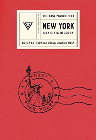 New York, una città di corsa: Guida letteraria della Grande Mela (Passaggi di dogana, #8)