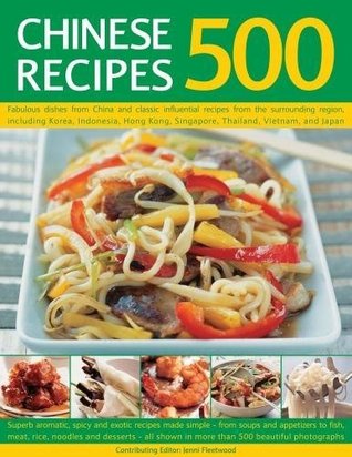 500 Chinese Recipes: Fabulous Dishes From China And Classic Influential Recipes From The Surrounding Region, Including Korea, Indonesia, Hong Kong, Singapore, Thailand, Vietnam And Japan (Paperback)
