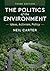 The Politics of the Environment: Ideas, Activism, Policy
