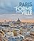 Paris - La Forme d'une Ville