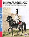 Uniforms of Russian army during the Napoleonic war Vol. 16 : Guards cavalry: Cuirassier, Dragoons and Jager at horse
