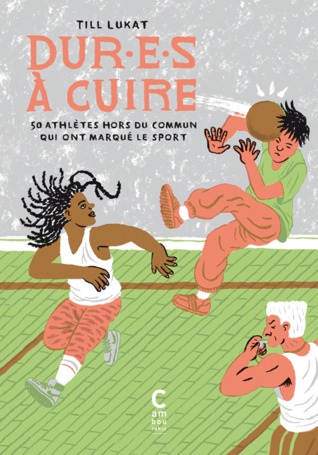 Dur·e·s à cuire, Tome 2 – 50 athlètes hors du commun qui ont marqué le sport (Hardcover)